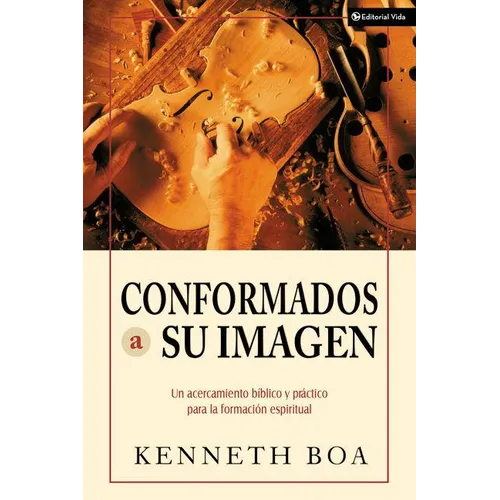 Conformados a Su Imagen: Un Acercamiento Biblico y Practico Para La Formacion Espiritual - Paperback