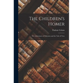 The Children's Homer: The Adventures of Odysseus and the Tale of Troy - Paperback