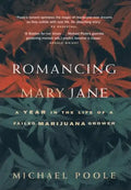 Romancing Mary Jane: The Year in the Life of a Failed Marijuana Grower - Paperback