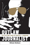 Outlaw Journalist: The Life and Times of Hunter S. Thompson - Paperback