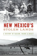 New Mexico's Stolen Lands: A History of Racism, Fraud and Deceit - Paperback
