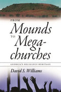 From Mounds to Megachurches: Georgia's Religious Heritage - Paperback