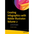 Creating Infographics with Adobe Illustrator: Volume 2: 2D and 3D Graphics - Paperback