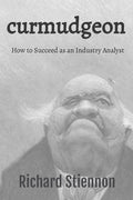 Curmudgeon: How to Succeed as an Industry Analyst - Paperback