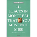 111 Places in Montreal That You Must Not Miss - Paperback