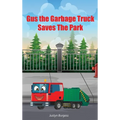 Gus The Garbage Truck Saves The Park - Hardcover