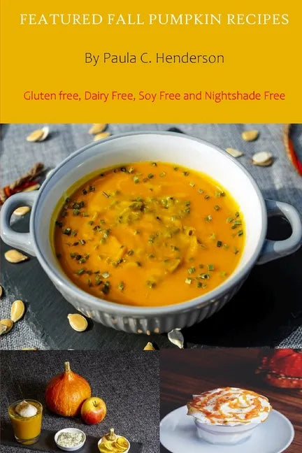 Featured Fall Pumpkin Recipes: Gluten Free, Dairy Free, Soy Free and Nightshade Free - Paperback