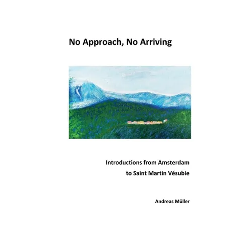 No Approach, No Arriving: Introductions from Amsterdam to Saint Martin V駸ubie - Paperback