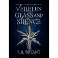 Veiled in Glass and Silence - Hardcover