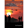For the Love of Vietnam: A war, a family, a CIA official, and the best evacuation story never heard - Paperback