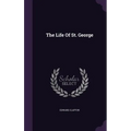 The Life Of St. George - Hardcover