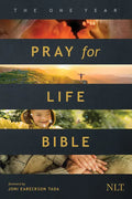 The One Year Pray for Life Bible NLT (Softcover): A Daily Call to Prayer Defending the Dignity of Life - Paperback