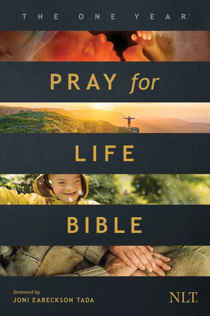 The One Year Pray for Life Bible NLT (Softcover): A Daily Call to Prayer Defending the Dignity of Life - Paperback