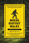 Where Bigfoot Walks: Crossing the Dark Divide - Paperback