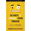 30 Days to Taming Your Tongue: What You Say (and Don't Say) Will Improve Your Relationships - Paperback