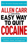 Allen Carr: The Easy Way to Quit Cocaine: Rediscover Your True Self and Enjoy Freedom, Health, and Happiness - Paperback