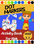 Dot markers Activity Book For Kids: Gift ... Girls, Boys, Construction Trucks Big Dots, Ages 2_5, Fun With Do a Dot (First Jumbo do a Dot Markers) - Paperback