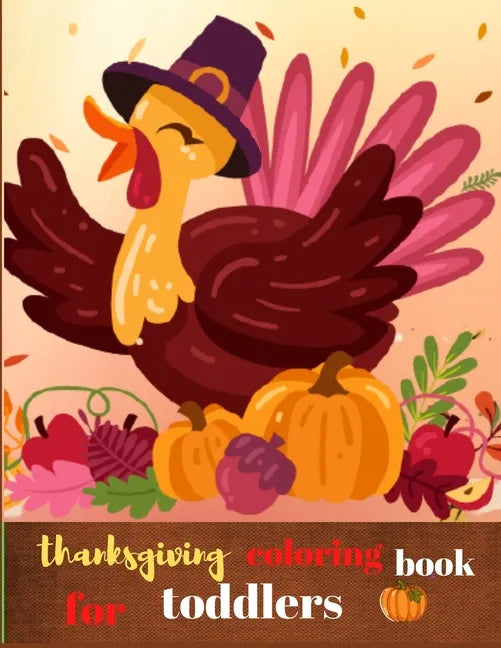 Thanksgiving coloring book for toddlers: Fun and Easy Thanksgiving Coloring Pages for Kids, Toddlers, and Preschoolers - Paperback