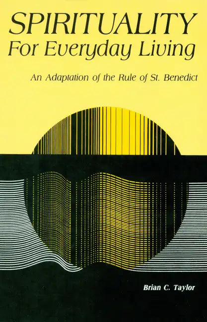 Spirituality for Everyday Living: An Adaptation of the Rule of St. Benedict - Paperback