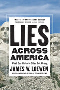 Lies Across America: What Our Historic Sites Get Wrong - Hardcover