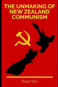 The Unmaking of New Zealand Communism - Paperback