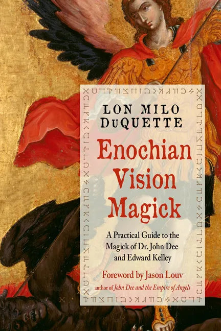 Enochian Vision Magick: A Practical Guide to the Magick of Dr. John Dee and Edward Kelley - Paperback