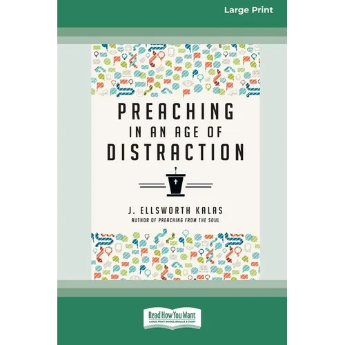 Preaching in an Age of Distraction (16pt Large Print Format) - Paperback