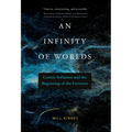 An Infinity of Worlds: Cosmic Inflation and the Beginning of the Universe - Paperback