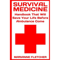 Survival Medicine: Handbook That Will Save Your Life Before Ambulance Come: (Prepper's Guide, Survival Guide, Alternative Medicine, Emergency) - Paperback