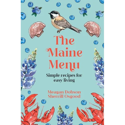 The Maine Menu Simple Recipes for Easy Living - Paperback