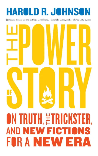 The Power of Story: On Truth, the Trickster, and New Fictions for a New Era - Paperback
