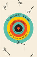 In Praise of Failure: Four Lessons in Humility - Hardcover