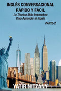 Inglés Conversacional Rápido y Fácil - Parte 2: La Técnica Más Innovadora Para Aprender el Inglés - Paperback