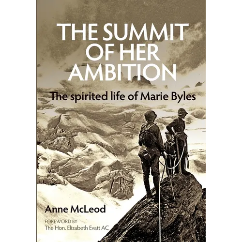 The Summit of Her Ambition: the spirited life of Marie Byles - Paperback