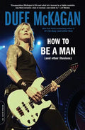How to Be a Man: (And Other Illusions) - Paperback