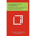 The Naked Rise Of Communism: A Penetrating Study Of Communism, Its Origins And Doctrines, Its Strengths And Weaknesses - Hardcover