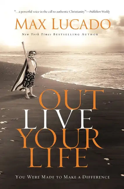 Outlive Your Life: You Were Made to Make a Difference - Hardcover