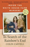 In Search of the Rainbow's End: Inside the White House Farm Murders - Paperback