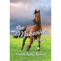 The Makeover Horse (Ocala Horse Girls: Book Five) - Hardcover