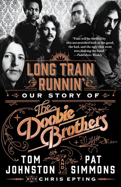 Long Train Runnin': Our Story of the Doobie Brothers - Paperback