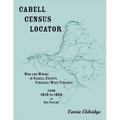 Cabell Census Locator. Who and Where in Cabell County, West Virginia. From 1810 to 1850 in one volume. - Paperback