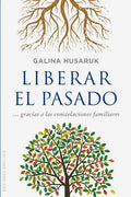 Liberar El Pasado a Partir de Las Constelaciones Familiares - Hardcover