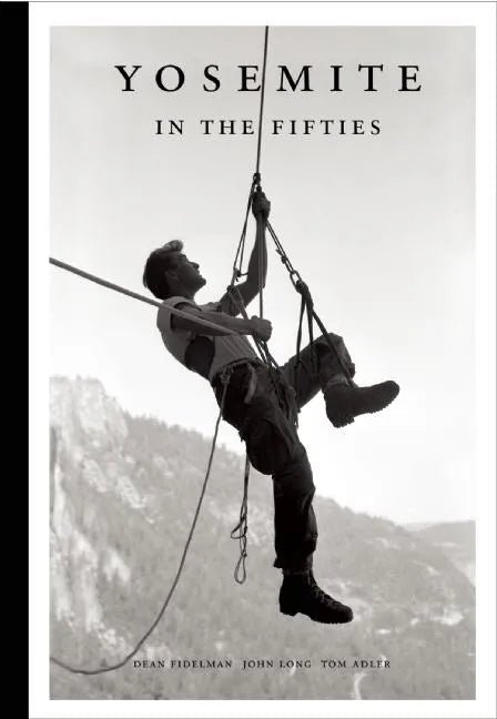 Yosemite in the Fifties: The Iron Age - Hardcover