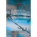 In Search for a Theology Capable of Mourning: Observations and Interpretations After the Shoah - Hardcover