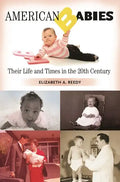 American Babies: Their Life and Times in the 20th Century - Hardcover