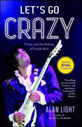 Let's Go Crazy: Prince and the Making of Purple Rain - Paperback