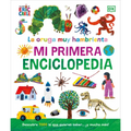La Oruga Muy Hambrienta (the Very Hungry Caterpillar's Very First Encyclopedia): Mi Primera Enciclopedia - Hardcover