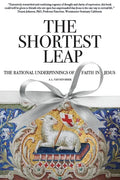 The Shortest Leap: The Rational Underpinnings of Faith in Jesus - Paperback