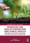 Priorities for Health Promotion and Public Health: Explaining the Evidence for Disease Prevention and Health Promotion - Paperback