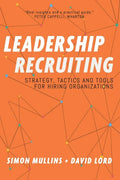Leadership Recruiting: Strategy, Tactics and Tools for Hiring Organizations - Paperback